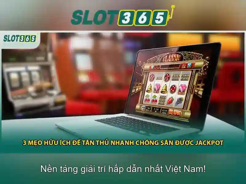 Slot365: Nền tảng máy đánh bạc trực tuyến nổi bật